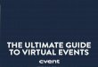 THE ULTIMATE GUIDE TO VIRTUAL EVENTS · PDF file The Ultimate Guide to Virtual Events . 4 Main Types of Virtual Events . When it comes to your total event program, virtual events can