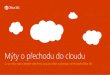 Mýty o přechodu do cloudu - DNS Marketplacemarketplace.dns.cz/datasheet/myty_o_cloudu_ms_office365.pdf · své podnikání do cloudu. Většina implementací začíná hybridním