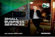 SMALL BUSINESS SERVICES · to manage your money on the go. Now as a small-business client you can bank anytime, anywhere. Discover a new way to view and use your money. • Do your