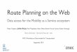 Route Planning on the Web - w3.org€¦ · Route Planning on the Web Data access for the Mobility as a Service ecosystem Pieter Colpaert, Julián Rojas, Paul Theyskens, Harm Delva,