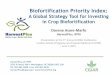 Biofortification Priority Indexlcirah.ac.uk/sites/default/files/D1-S3-4_Asare-Marfo.pdf · 2019-08-29 · Dorene Asare-Marfo HarvestPlus, IFPRI Presentation at the 5th Annual LCIRAH