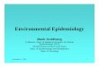 environmental epidemiology - McGill University...Environmental Epidemiology Mark Goldberg Professor, Dept. of Medicine (Division of Clinical Epidemiology, RVH) McGill School of the