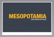 MESOPOTAMIA - MSU Department of Anthropologyanthropology.msu.edu/.../01/Mesopotamia-Lecture01.pdf · MESOPOTAMIA. ZAGROS MOUNTAINS ARABIAN DESERT. 6 SOUTHERN PLAIN Even in the cooler