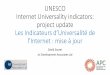 UNESCO Internet indicators project · 2017-10-05 · jeunesse serontconsidérées. Internet universality indicators project ... Launch . June 2017. Multistakeholder consultation on