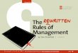 The Rewritten Rules of Management The Rewritten Rules of ... · We’ve all heard quite a lot in the past few years about the importance of authentic leadership. In this new new economy,