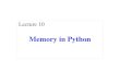 Memory in Python - Cornell University · Memory in Python Lecture 10. Announcements For This Lecture Assignment 1 • Work on your revisions § Read feedback carefully § Want done