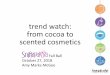 trend watch: from cocoa to...Oct 27, 2018  · trend watch: from cocoa to scented cosmetics Fall Ball October 27, 2018 . Amy Marks-McGee