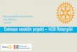 Saimaa projektin nykyvaiheesta Teijo Räsänen 7.4.2020 ... · - Meidän piirimme 1430 on perustanut Itämeri-Saimaa projektiorganisaation: Pj. DG Kauko Salo, jäsenet DGE Teijo Räsänen