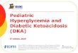 Pediatric Hyperglycemia and Diabetic Ketoacidosis (DKA) · PDF file Diabetic Ketoacidosis (DKA) 5th Edition, 2019 1 Illinois EMSC is a collaborative program between the Illinois Department