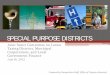 Special Purpose Districts - ... the first special purpose districts in the 1880s. 6 . Office of Program Research . Characteristics • Function as political subdivisions of the state