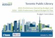 Toronto Public LibraryToronto Public Library 2016 Preliminary Operating Budget and 2016 - 2025 Preliminary Capital Budget & Plan . Budget Committee . January 5, 2016