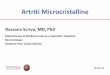 Artriti Microcristalline - uniroma1.it · Artriti Microcristalline 14.02.14 Dipartimento di Medicina Interna e Specialita’ Mediche Reumatologia Direttore Prof. Guido Valesini Rossana