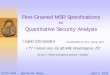Fine-Grained MSR Specificationsiliano/slides/wits04.pdfQuantitative Security Analysis 2/24 Analysis beyond Dolev-Yao D a t a C r y p t o Perfect Real Symbolic Bit-oriented More ops-xor-DH