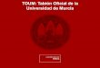 TOUM - Tablón Oficial de la Universidad de · PDF file Tablón Oficial de la Universidad de Murcia 21. Conclusiones. Conclusiones •A punto de cumplir el primer año de vída 1 de