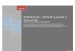 JAVA Level I ORACLE: Course Programmer SE8 -I.pdf · Programming (OOP) Concepts, the Java programming language, and general knowledge of Java Platforms and Technologies. Candidates
