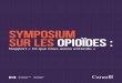SYMPOSIUM SUR LES OPIOÏDES · Remarque : Le présent rapport vise à résumer l’esprit des travaux et des discussions qui ont eu lieu lors du Symposium sur les opioïdes, qui a