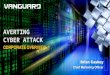 AVERTING CYBER ATTACK · PDF file Vanguard Cyber Security Solutions Vanguard Cyber Security Solutions portfolio is an integrated, interoperable arsenal of hardened software designed