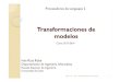 T6 - Transformaciones de modelos - UCA · transformaciones de modelos. ! Clasificación de transformaciones: multiplicidad, direccionalidad, M2M/M2T, endógena/exógena, vertical/horizontal