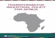 TRANSFORMATIVE INDUSTRIAL POLICY African countries are in ... · guide for supporting member states and provide concrete strategies for the integration of industrial policies into