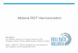 Malaria RDT Harmonization - World Health Organization · Malaria RDT Harmonization Co chairs: Jan Jacobs, Institute of Tropical Medicine ( ITM) Theodoor Visser, Clinton Health Access