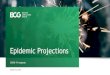 Epidemic Projections - Newsbomb€¦ · extents in your geography. The results are scenarios for consideration, not BCG forecasts about the future. Please understand the assumptions,