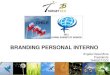 BRANDING PERSONAL INTERNO - GlobeWomen · Diferencias entre Marca y Branding Personal •Persona •Confianza •Ser Amadas •Personalidad •Sentimientos •Estar presente •Dialogar