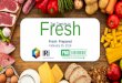 Fresh - IRI€¦ · A good Fresh Prepared department can bring in new, loyal shoppers 31% Of Fresh Prepared buyers have a different primary chain for Fresh Prepared than Total Grocery