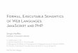 Formal, Executable Semantics of Web Languages: JavaScript and …pes20/pip2014-slides/maffeis-pip14.pdf · of Web Languages: JavaScript and PHP Sergio Ma!eis Imperial College London
