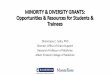 MINORITY & DIVERSITY GRANTS: Opportunities & Resources for ...€¦ · MINORITY & DIVERSITY GRANTS: Opportunities & Resources for Students & Trainees . What is the Office of Grant