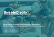L’evoluzione del credito dalla finanza innovativa ... · i nostri CV sul sito. BorsadelCredito.it è gestita da un gruppo societario, la cui Holding è la Business Innovation Lab
