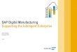 SAP Digital Manufacturing Supporting the Intelligent ... · Distributed Manufacturing. Manufacturing Engineering. Manufacturing Planning. Manufacturing Execution. Predictive Maintenance