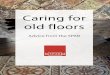 Caring for old floors - The SPAB€¦ · of the importance of old, original floors. The SPAB believes that floors contribute enormously to the ‘spirit’ of a place. The patina