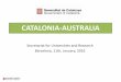 CATALONIA-AUSTRALIA · UOC 1. AGREEMENTS WITH AUSTRALIAN UNIVERSITIES: ... PROJECT EUROPE – AUSTRALIA University of Technology, Sydney (UTS) Queensland University of Technology