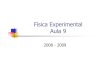 Física Experimental Aula 9 - webpages.ciencias.ulisboa.ptvaesteves/Aula92008_9.pdf · Física Experimental Aula 9 2008 - 2009. 18-11-2008 Física Experimental - V. E. 2 Objectivo: