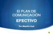 PLAN DE COMUNICACIÓN - Iniciobiamericas.com/presentaciones/2012/... · Plan general de la empresa, Plan de comunicación externa, Plan de formación, Equipo competente, Colaboración