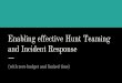 and Incident Response Enabling effective Hunt Teaming€¦ · Enabling effective Hunt Teaming and Incident Response (with zero budget and limited time) whoami Jeff McJunkin, Senior