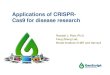 Applications of CRISPR- Cas9 for disease research · CRISPR-Cas9 •Guide RNA + Cas9 •20 nucleotide target •DNA double strand break •Multiplexable Jinek et al. Science 2012,