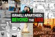 Israeli Apartheid: Beyond the Lies...APARTHEID FACTS COMPARISON Calling Israel an Apartheid state is part of the current campaign by enemies of the Jewish state to delegitimize and