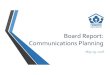 Board Report: Communications Planning€¦ · • District quarterly newsletter partnership with Lawrence Journal‐World • YouTube ‐videos, livestreams, podcasts • District,