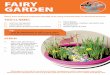 FAIRY GARDEN ideas... · magical fairy garden. This is a fun and easy project for the kids to do using materials that can be found at home. Tip: • Paint the planter/pots to add