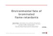 Environmental fate of brominated flame retardants · brominated flame retardants Martin Kohler1), Peter Schmid1), Paul C. Hartmann2), Michael Sturm2), Norbert V. Heeb1), Markus Zennegg1),