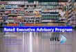 Retail Executive Advisory Program · Retail Executive Advisory Program Components EXECUTIVE ADVISORY RESEARCH o Combination of Executive Level Research or More Detailed Studies for