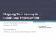 Mapping Your Journey in Continuous Improvement Wakeham... · 2016-10-18 · Complete annual Lean Journey Map Continuous Improvement Culture annual survey Utilize Project / Activity