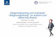 Diagnosticering och eventuell “diagnosglidning” av …Girls with Social Deficits and Learning Problems: Autism, Atypical Asperger Syndrome or a variant of These Conditions(Svenny