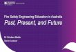 Fire Safety Engineering Education in Australia Past, …...Past, Present, and Future Dr Cristian Maluk Senior Lecturer CRICOS code 00025B Acknowledgements in advance… 25 Year Anniversary