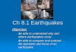 Ch 8.1 Earthquakes - Yolalwcearthscience.yolasite.com/resources/Ch 8.1 earthquake...1906 California Earthquake shifted the western side of the San Andres Fault as much as 4.7 meters