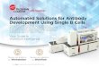 Automated Solutions for Antibody Development Using Single ... · 07 Cell Expansion & Antibody Characterization 08 Workstation Solutions B Cell Selection Antibody Screening Cell Line