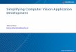 Simplifying Computer Vision Application Development€¦ · Development Prototyping Architecture Prototyping Detailed Design. 19 Why Engineers translate MATLAB to C today? Deploy