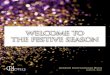 welcome to the festive season · festive season in style Menu Tomato & red pepper soup, baked croutons Smoked salmon, Asian leaves, cucumber and wasabi dressing Walnut & field mushroom