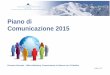 Piano di Comunicazione 2015 - asstval · SALUTE 4. ALTRO (Specificare) 3. Promuovere la salute nei contesti occupazionali tramite l’attuazione di buone pratiche nell’ambito delle